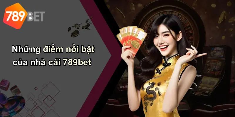 Những điểm nổi bật của nhà cái 789bet