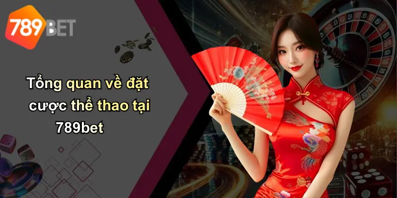 Tổng quan về đặt cược thể thao tại 789bet