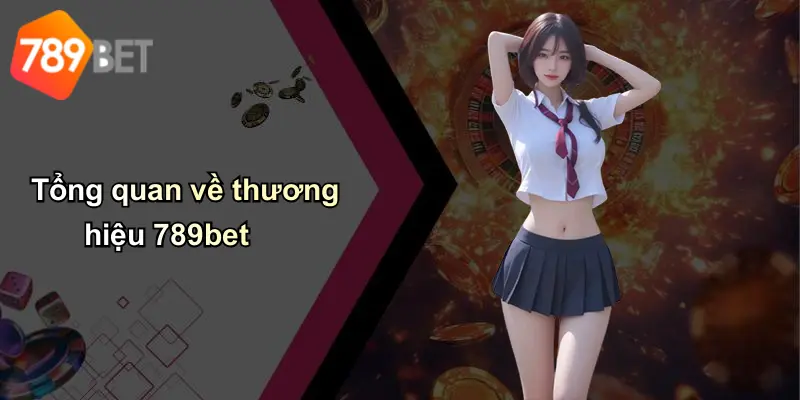 Tổng quan về thương hiệu 789bet
