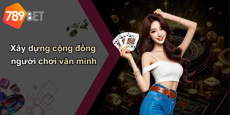 Xây dựng cộng đồng người chơi văn minh
