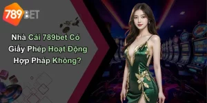 Nhà Cái 789bet Có Giấy Phép Hoạt Động Hợp Pháp Không?